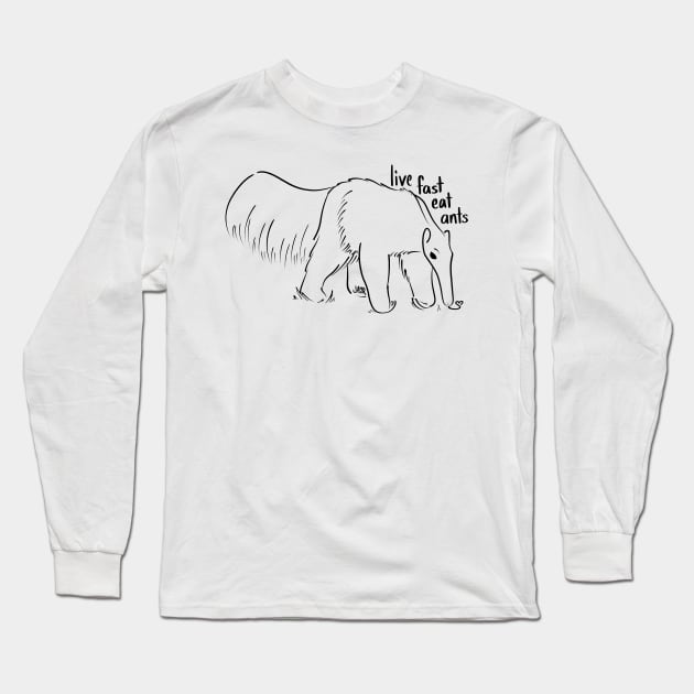 Live Fast Eat Ants II Long Sleeve T-Shirt by jastinamor